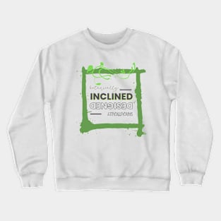 Botanically inclined, Sarcastically designed style Crewneck Sweatshirt